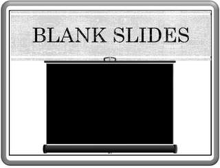 When to use Blank Slides